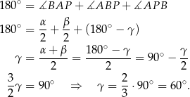 18 0∘ = ∡BAP + ∡ABP + ∡AP B α β 18 0∘ = --+ --+ (180∘ − γ ) 2 2 ∘ γ = α-+-β-= 18-0-−-γ- = 90 ∘ − γ- 2 2 2 3 ∘ 2 ∘ ∘ -γ = 90 ⇒ γ = --⋅90 = 60 . 2 3 