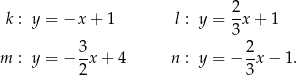  2 k : y = −x + 1 l : y =--x+ 1 3 m : y = − 3-x+ 4 n : y = − 2-x− 1. 2 3 
