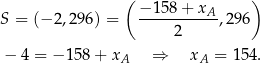  ( ) −-158-+-xA- S = (− 2,29 6) = 2 ,296 − 4 = − 158 + xA ⇒ xA = 154. 