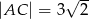  √ -- |AC | = 3 2 