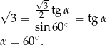  √- √ -- -3- 3 = -2--tg-α = tg α sin 60∘ α = 60∘. 