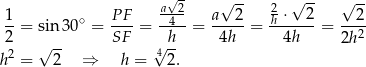  √- a-2- √ -- 2 √ -- √ -- 1- = sin3 0∘ = P-F = -4--= a--2-= h-⋅--2-= --2- 2 √ -- SF √ h- 4h 4h 2h2 h2 = 2 ⇒ h = 4 2. 