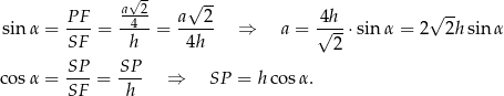  √- √ -- PF- -a42- a--2- 4h-- √ -- sinα = SF = h = 4h ⇒ a = √ --⋅sinα = 2 2h sin α 2 cosα = SP- = SP- ⇒ SP = hcos α. SF h 