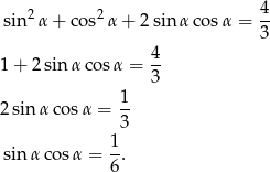  2 2 4- sin α + cos α+ 2sinα cos α = 3 4 1 + 2 sin α cosα = -- 3 2 sin α cosα = 1- 3 1 sin α cosα = -. 6 