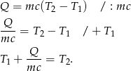 Q = mc (T − T ) / : mc 2 1 -Q- = T − T / + T mc 2 1 1 Q T1 + --- = T2. mc 