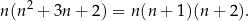  2 n(n + 3n + 2 ) = n(n + 1)(n + 2 ). 