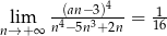  -(an−3)4-- 1- nl→im+ ∞ n4−5n3+2n = 16 