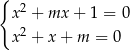 { x 2 + mx + 1 = 0 x 2 + x + m = 0 