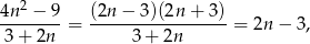  2 4n--−-9-= (2n-−-3)(2n-+--3) = 2n − 3 , 3 + 2n 3 + 2n 