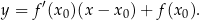 y = f′(x )(x− x )+ f(x ). 0 0 0 