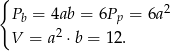 { Pb = 4ab = 6Pp = 6a2 V = a2 ⋅ b = 12. 