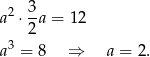  3 a2 ⋅-a = 12 2 a3 = 8 ⇒ a = 2. 