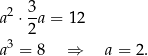  2 3- a ⋅ 2a = 12 3 a = 8 ⇒ a = 2. 