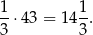 1 1 -⋅ 43 = 14 -. 3 3 