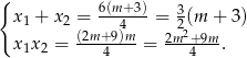 { x 1 + x 2 = 6(m4+3) = 32(m + 3) (2m+-9)m- 2m2+-9m- x 1x2 = 4 = 4 . 