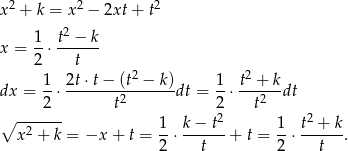 x2 + k = x 2 − 2xt + t2 2 x = 1-⋅ t-−-k 2 t 1 2t ⋅t− (t2 − k) 1 t2 + k dx = --⋅--------2------dt = --⋅---2--dt ∘ ---2--- t 22 t 2 2 1- k-−-t- 1- t--+-k x + k = −x + t = 2 ⋅ t + t = 2 ⋅ t . 