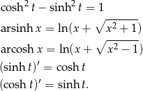 cosh 2t− sin h2t = 1 ∘ ------- arsinh x = ln(x + x2 + 1) ∘ -2----- arcosh x = ln (x+ x − 1) (sin ht)′ = cosh t ′ (cosh t) = sinh t. 