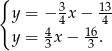 { 3 13 y = − 4 x− 4 y = 43x− 136. 