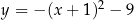 y = − (x + 1 )2 − 9 
