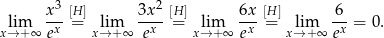  3 2 lim x--[=H] lim 3x--[H= ] lim 6x- [H= ] lim -6 = 0. x→+ ∞ ex x→ +∞ ex x→ +∞ ex x→ +∞ ex 