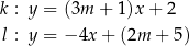 k : y = (3m + 1)x + 2 l : y = − 4x + (2m + 5) 