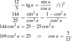  12 sin α ---= tg α = ----- /()2 5 co sα 1-44 sin-2α- 1-−-cos2α- 25 = cos2α = cos2 α 2 2 1 44co s α = 25 − 2 5cos α 2 -5- 1 69co s α = 25 ⇒ cos α = 1 3. 