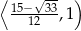 ⟨15−√-33 ) 12 ,1 