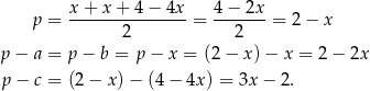  x+--x+--4−--4x- 4−--2x- p = 2 = 2 = 2 − x p − a = p − b = p− x = (2 − x) − x = 2− 2x p − c = (2 − x) − (4 − 4x ) = 3x − 2. 