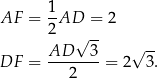 1- AF = 2AD = 2 √ -- √ -- DF = AD---3-= 2 3. 2 
