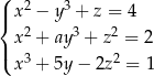 ( |{ x2 − y3 + z = 4 2 3 2 |( x + ay + z = 2 x3 + 5y − 2z2 = 1 