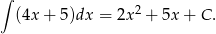 ∫ 2 (4x + 5 )dx = 2x + 5x + C. 