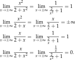  x 2 1 lim -----2-= lim -2-----= 1 x→ ±∞ 2+ x x→ ±∞ x2 + 1 x2 x lim ------= lim ------ = ± ∞ x→ ±∞ 2+ x x→ ±∞ 2x + 1 x 1 lim ------= lim -2---- = 1 x→ ±∞ 2+ x x→ ±∞ x + 1 x 1 lim -----2-= lim -2-x---= 0. x→ ±∞ 2+ x x→ ±∞ x2 + 1 