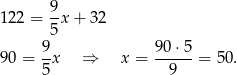  9 122 = -x + 32 5 90 = 9-x ⇒ x = 90-⋅5-= 50 . 5 9 