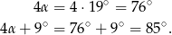  4α = 4⋅19 ∘ = 76∘ ∘ ∘ ∘ ∘ 4α + 9 = 76 + 9 = 85 . 