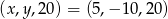 (x,y ,20) = (5,− 10,20 ) 