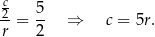 c -2 = 5- ⇒ c = 5r. r 2