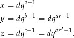 x = dqa− 1 b− 1 ar−1 y = dq = dq z = dqc− 1 = dqar2− 1. 