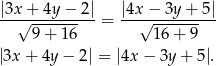 |3x-+-4y-−-2| |4x−--3y+--5| √ 9+--16- = √ 16-+-9- |3x + 4y − 2| = |4x − 3y + 5|. 