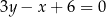 3y − x + 6 = 0 