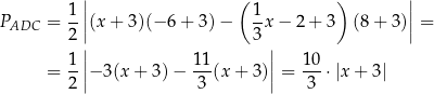  | ( ) | P = 1-||(x+ 3)(− 6+ 3)− 1x − 2 + 3 (8 + 3)|| = ADC 2 | 3 | || || = 1-|− 3(x+ 3)− 11(x + 3 )|= 10-⋅|x+ 3| 2 | 3 | 3 