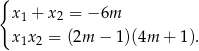 { x1 + x2 = − 6m x1x2 = (2m − 1)(4m + 1). 