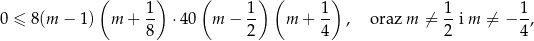  ( ) ( ) ( ) 1- 1- 1- 1- 1- 0 ≤ 8 (m − 1) m + 8 ⋅40 m − 2 m + 4 , oraz m ⁄= 2 i m ⁄= − 4, 