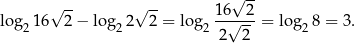  √ -- log 16√ 2-− log 2√ 2-= log 16√-2-= log 8 = 3. 2 2 2 2 2 2 