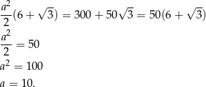  a2 √ -- √ -- √ -- --(6 + 3) = 30 0+ 5 0 3 = 50(6 + 3) 2 a2- 2 = 50 2 a = 100 a = 10. 
