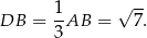  √ -- DB = 1-AB = 7. 3 