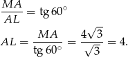MA---= tg6 0∘ AL √ -- MA 4 3 AL = -----∘ = -√---= 4. tg60 3 