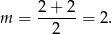m = 2-+-2-= 2. 2 