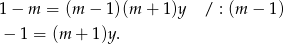 1 − m = (m − 1)(m + 1)y / : (m − 1) − 1 = (m + 1)y . 