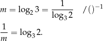  --1--- −1 m = log23 = log 2 / () 3 -1 = log 2. m 3 