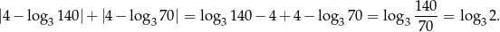  140- |4− log3 140|+ |4 − log370 | = log 3140 − 4+ 4− log 370 = log 3 70 = log3& 